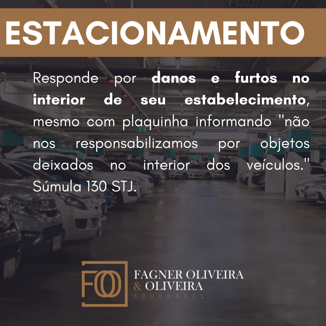 ESTACIONAMENTO responde por danos e furtos no interior de seu estabelecimento, mesmo com placa informando "não nos responsabilizamos por objetos deixados no interior dos veículos." Súmula 130 STJ.