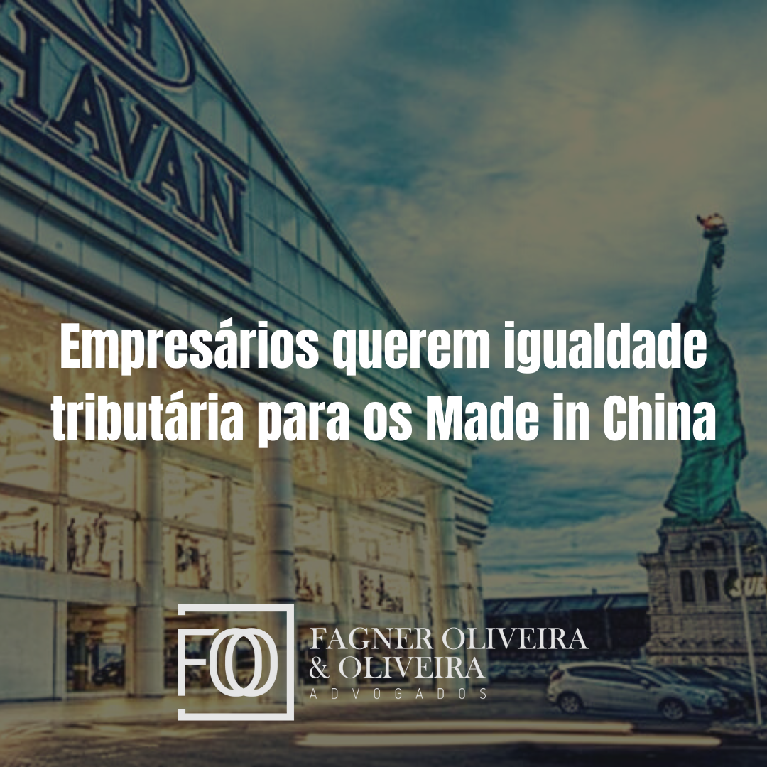 Empresários querem igualdade tributária para os Made in China